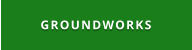 GROUNDWORKS
